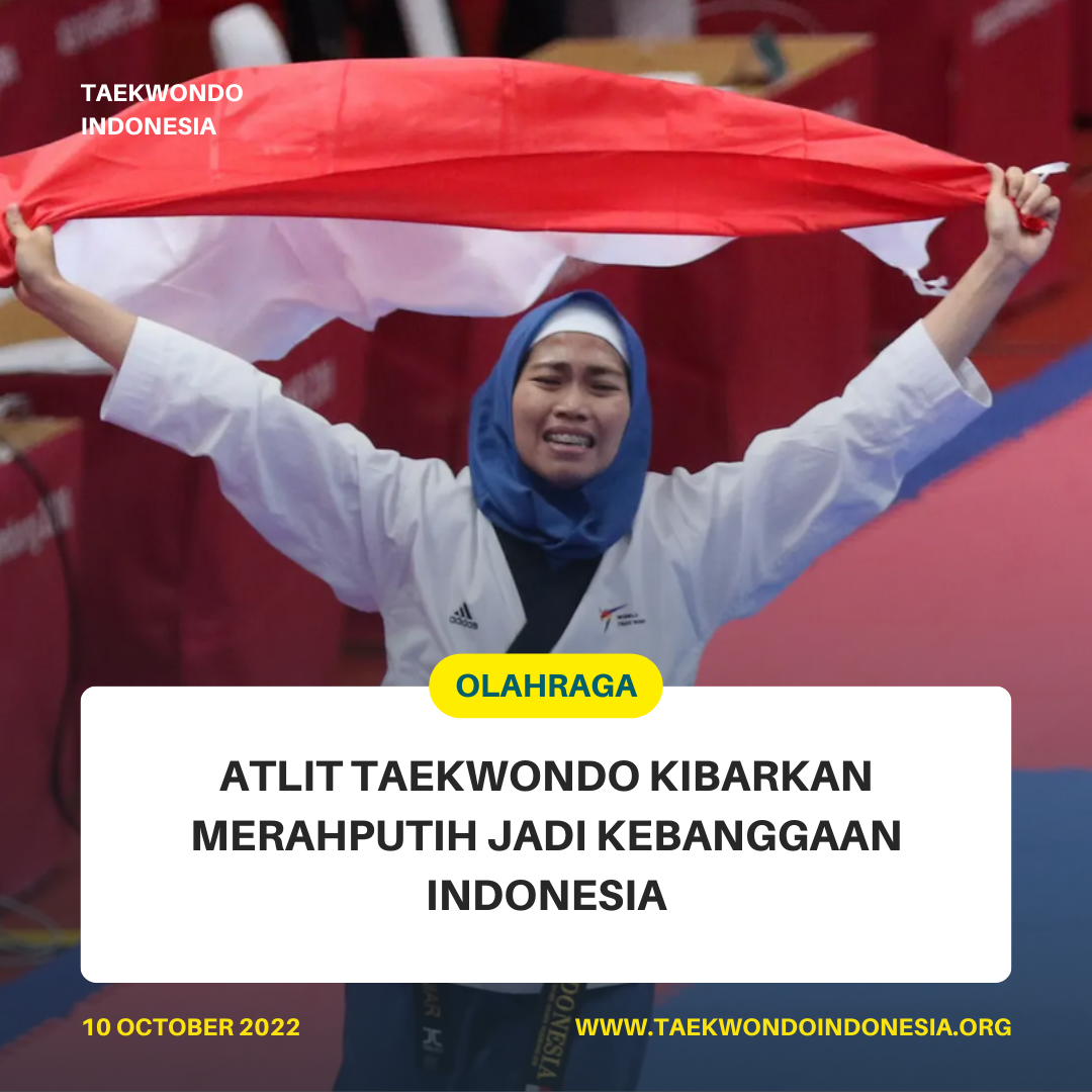 ATLIT TAEKWONDO KIBARKAN MERAH PUTIH JADI KEBANGGAAN INDONESIA  Taekwondo Indonesia Dojang kita